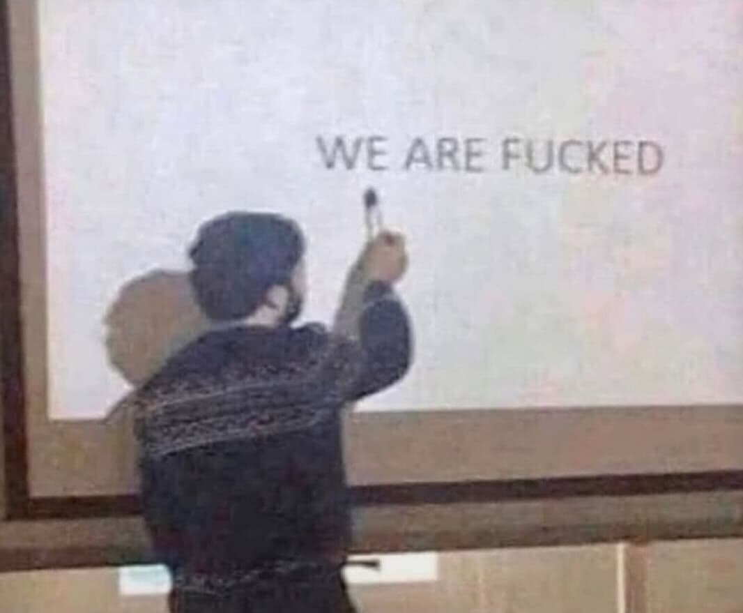 We Are Fucked