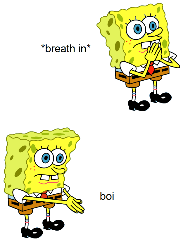 Breath in boi SpongeBob
