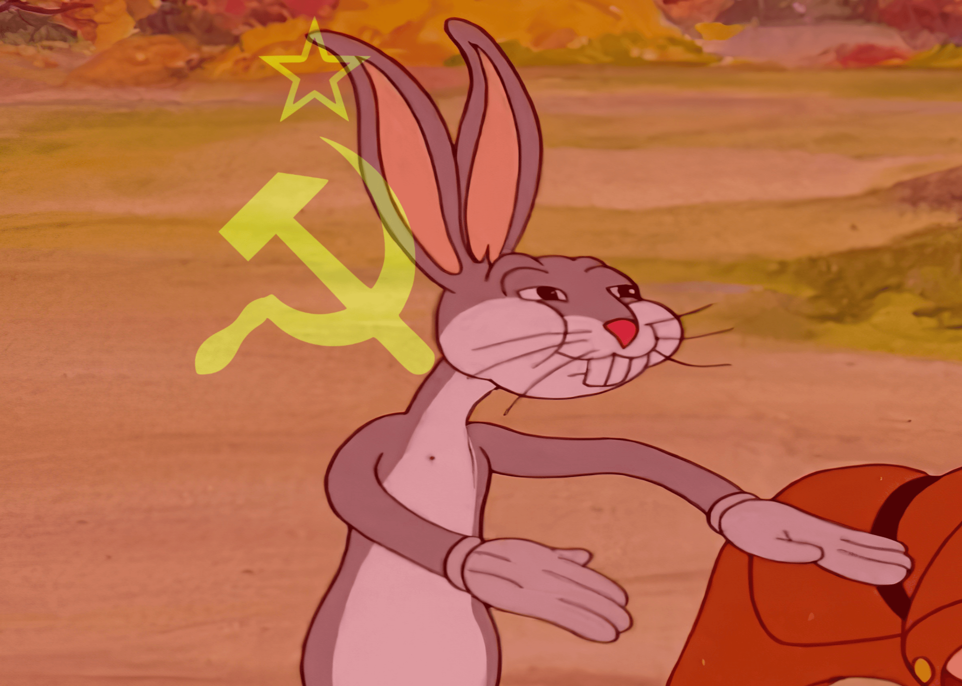 Communist bugs bunny we have bugs bunny our "x"