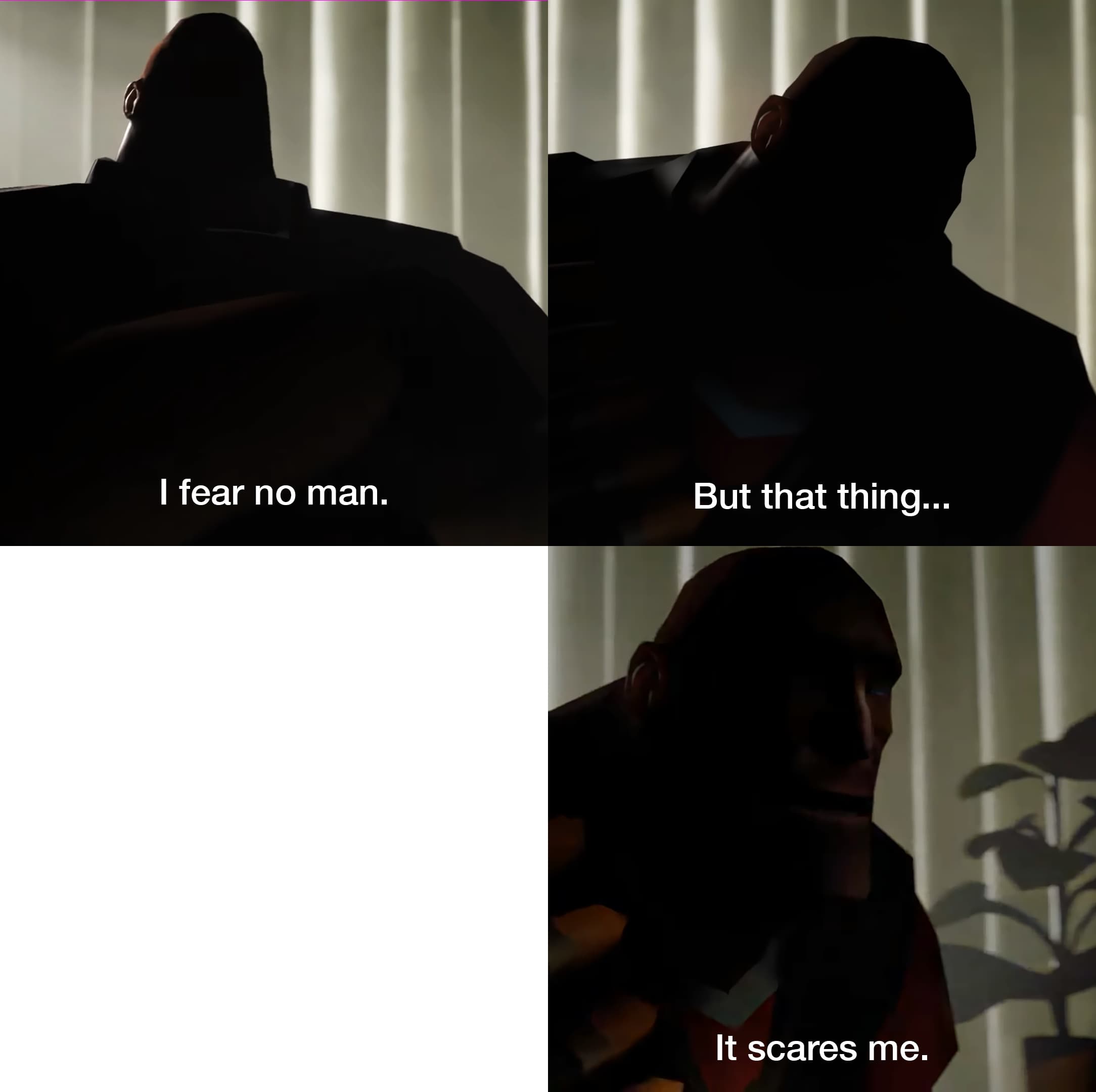 I fear no man