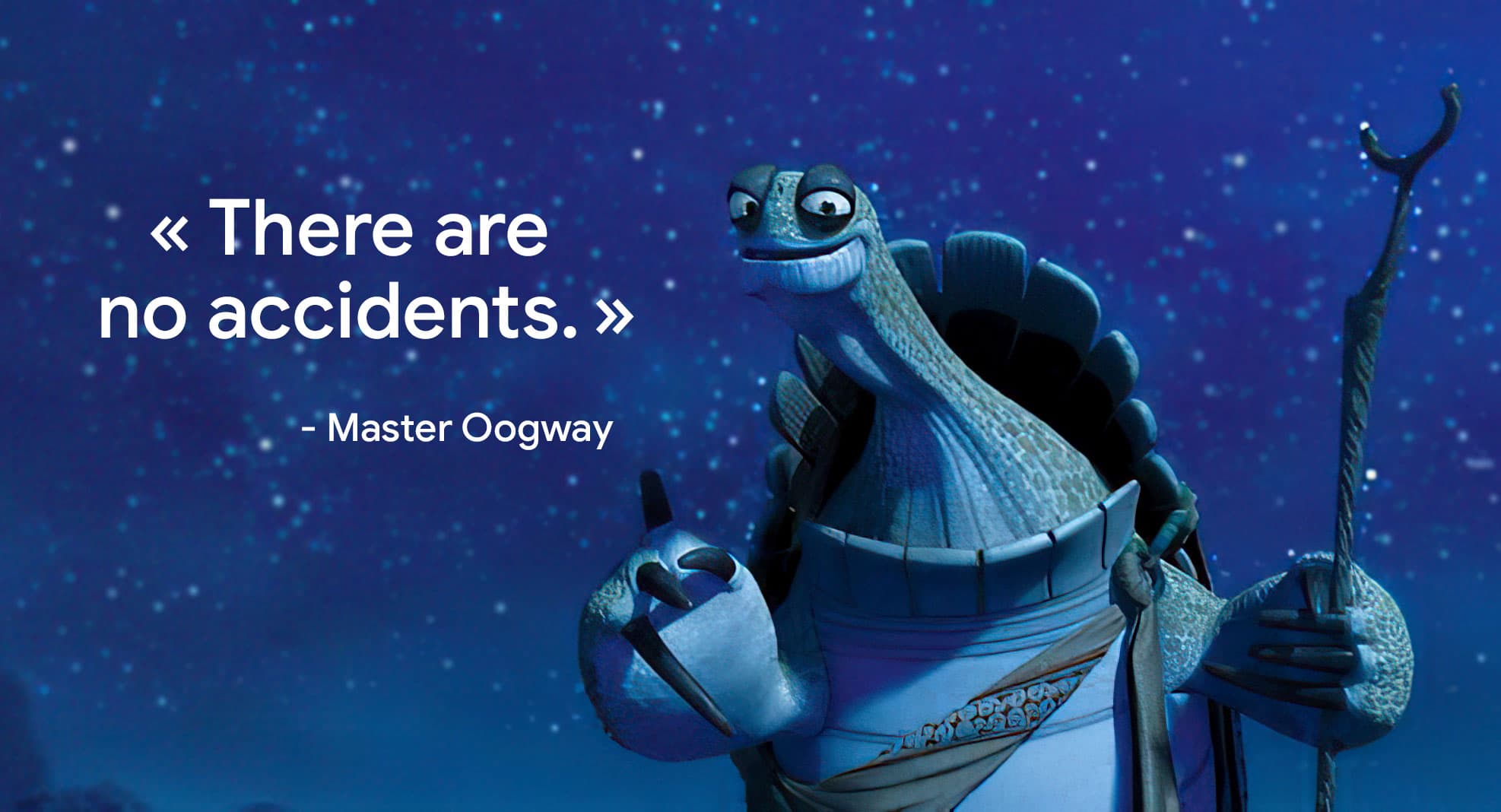 Master Oogway no accidents